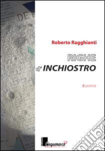 Righe d'inchiostro libro di Ragghianti Roberto