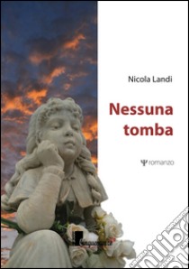 Nessuna tomba libro di Landi Nicola