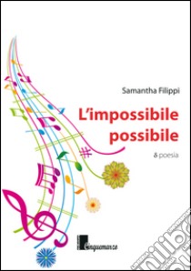 L'impossibile possibile libro di Filippi Samantha