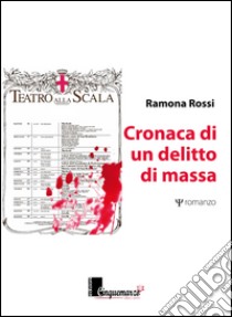 Cronaca di un delitto di massa libro di Rossi Ramona