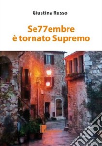 Se77embre è tornato supremo libro di Russo Giustina