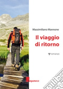 Il viaggio di ritorno libro di Mannone Massimiliano