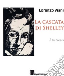 La cascata di Shelley libro di Viani Lorenzo