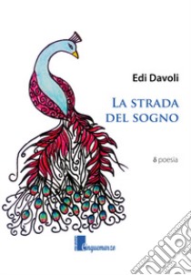 La strada del sogno libro di Davoli Edi