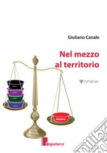 Nel mezzo al territorio libro di Canale Giuliano