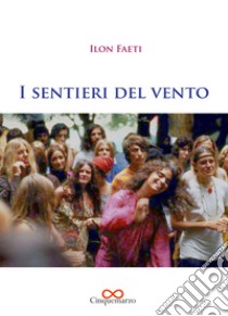 I sentieri del vento libro di Faeti Ilon