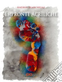 Impronte acriliche libro di Franchello Andrea