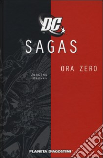 Ora zero. DC Sagas. Vol. 7 libro di Ordway Jerry; Jurgens Dan