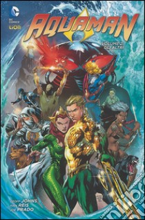 Gli altri. Aquaman. Vol. 2 libro di Johns Geoff; Reis Ivan; Prado Joe