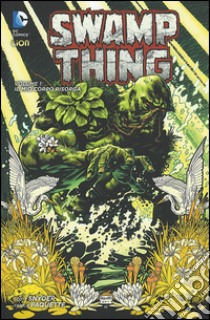 Swamp thing. Vol. 1: Il mio corpo risorga libro di Snyder Scott; Paquette Yanick