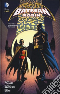 Morte della famiglia. Batman e Robin. Vol. 3 libro di Tomasi Peter J.; Gleason Patrick; Gray Mick