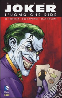 Joker, l'uomo che ride. Batman libro di Brubaker Ed; Mahnke Doug; Phillips Sean