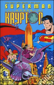 Il mondo di Krypton. Superman libro di Byrne John