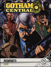 Piedipiatti. Gotham central. Vol. 12 libro