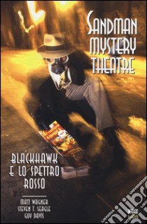 Blackhawk e lo spettro rosso. Sandman mystery theatre. Vol. 8 libro di Wagner Matt; Seagle T. Steven; Davis Guy