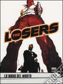 The Losers. Vol. 1: La mano del morto libro di Diggle Andy; Jock