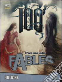 C'era una volta. Fables. Vol. 30: Pollicina libro di Willingham Bill