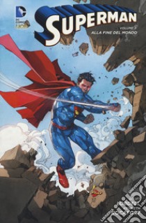 Alla fine del mondo. Superman. Vol. 3 libro di Lobdell Scott; Rocafort Kenneth