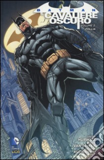 Follia. Batman. Il cavaliere oscuro. Vol. 3 libro di Hurwitz Gregg; Van Sciver Ethan; Kudranski Szymon