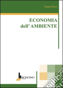 Economi dell'ambiente libro di Nuti Fabio