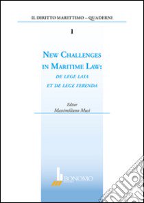 New challenges in marittime law. De lege lata et de lege ferenda libro di Musi M. (cur.)