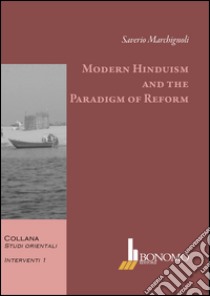 Modern hinduism and the paradigm of reform libro di Marchignoli Saverio