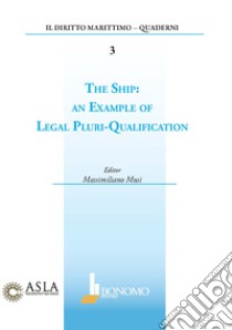 The ship: an example of legal pluri-qualification libro di Musi M. (cur.)