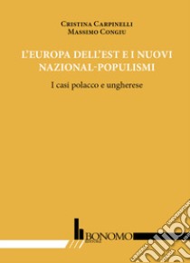 Europa dell'Est e i nuovi nazional-populismi. I casi polacco e ungherese libro di Carpinelli Cristina; Congiu Massimo