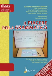 Piacere della grammatica. Per la Scuola elementare. Nuova ediz. (Il) libro di Cavalca Lucia; Miserotti Danila