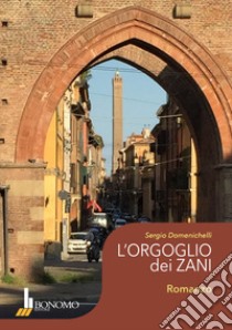 L'orgoglio dei zani libro di Domenichelli Sergio