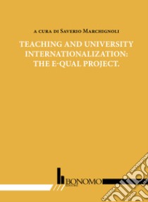 Teaching and university internationalization: the e-qual project libro di Marchignoli S. (cur.)