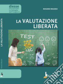 La valutazione liberata libro di Mazzeo Rosario