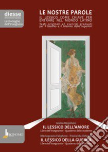 Nostre parole vol 3. Lessico dell'amore lessico della guerra. Libro dell'insegnante + quaderno dello studente. Per le Scuole superiori (Le) libro