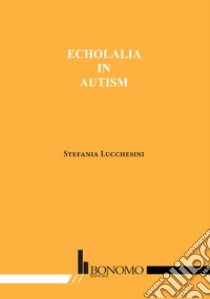 Echolalia in autism libro di Lucchesini Stefania