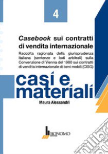 Casebook sui contratti di vendita internazionale libro di Alessandri Maura