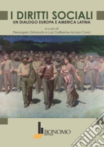 I diritti sociali. Un dialogo Europa e America Latina libro di Grimaudo P. (cur.); Conci L. G. A. (cur.)