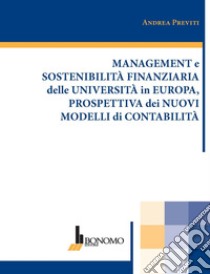 Management e sostenibilità finanziaria delle università in Europa, prospettiva dei nuovi modelli di contabilità libro di Previti Andrea