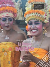 La lingua balinese. Ediz. italiana e indonesiana libro di Soravia Giulio; Grossi Inda