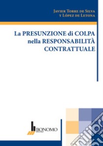 La presunzione di colpa nella responsabilità contrattuale libro di Torre De Silva Y Lopez De Letona Javier