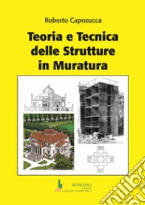 Teoria e tecnica delle strutture in muratura libro di Capozucca Roberto