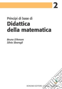 Principi di base di didattica della matematica libro di D'Amore Bruno; Sbaragli Silvia