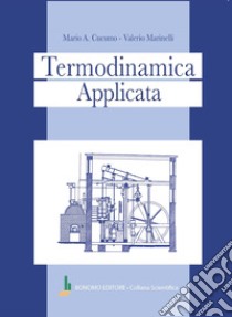 Termodinamica applicata libro di Cucumo Mario A.; Marinelli Valerio