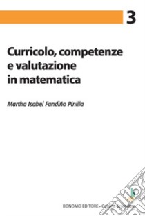 Curricolo, competenze e valutazione in matematica libro di Fandiño Pinilla Martha Isabel; Sbaragli Silvia