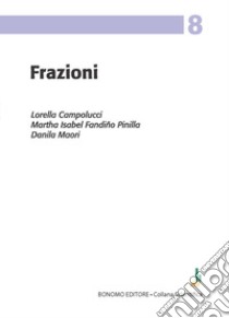 Frazioni libro di Campolucci Lorella; Fandiño Pinilla Martha Isabel; Maori Danila