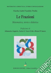 Le frazioni. Matematica, storia e didattica libro