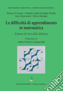 Le difficoltà di apprendimento in matematica. Il punto di vista della didattica libro di D'Amore Bruno; Fandiño Pinilla Martha Isabel; Marazzani Ines