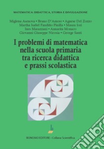 I problemi di matematica nella scuola primaria tra ricerca didattica e prassi scolastica libro