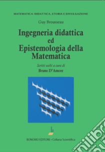 Ingegneria didattica ed epistemologia della matematica libro di Brousseau Guy; D'Amore B. (cur.)