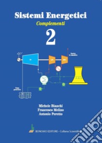 Sistemi energetici. Vol. 2: Complementi libro di Bianchi Michele; Melino Francesco; Peretto Antonio