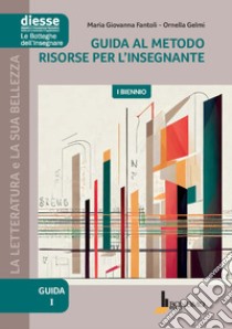 Guida al metodo. Risorse per l'insegnante. I biennio libro di Fantoli Maria Giovanna; Gelmi Ornella